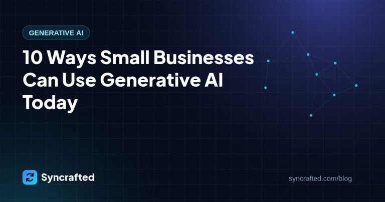 10 Ways Small Businesses Can Use Generative AI Today 10 Ways Small Businesses Can Use Generative AI Today