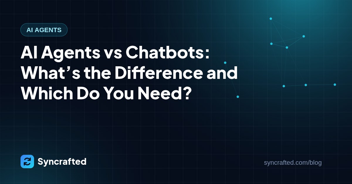 AI Agents vs Chatbots: What’s the Difference and Which Do You Need? AI Agents vs Chatbots: What’s the Difference and Which Do You Need?