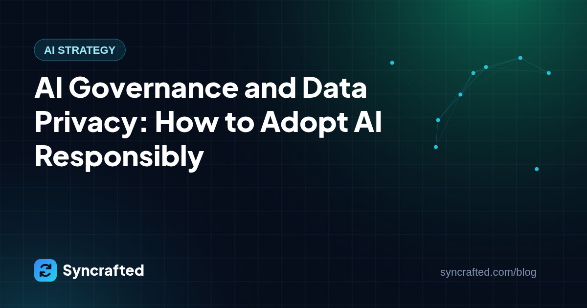 AI Governance and Data Privacy: How to Adopt AI Responsibly