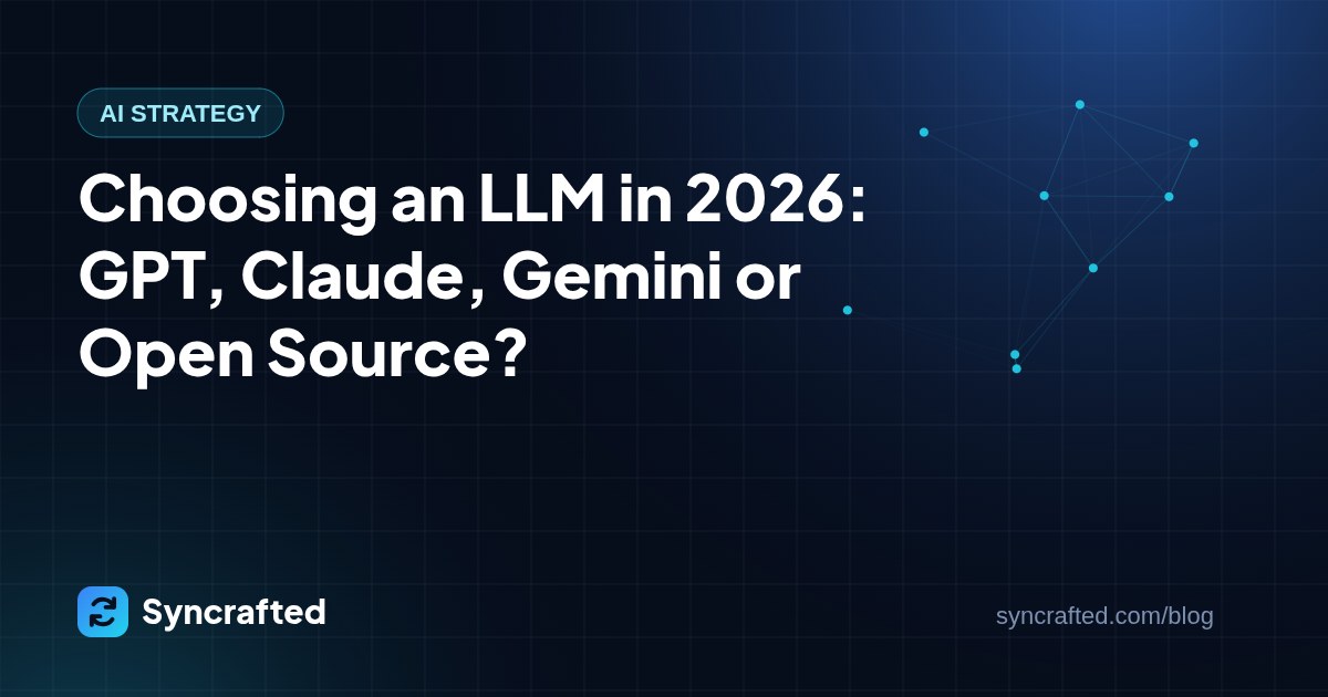Choosing an LLM in 2026: GPT, Claude, Gemini or Open Source?