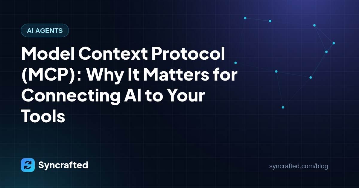 Model Context Protocol (MCP): Why It Matters for Connecting AI to Your Tools