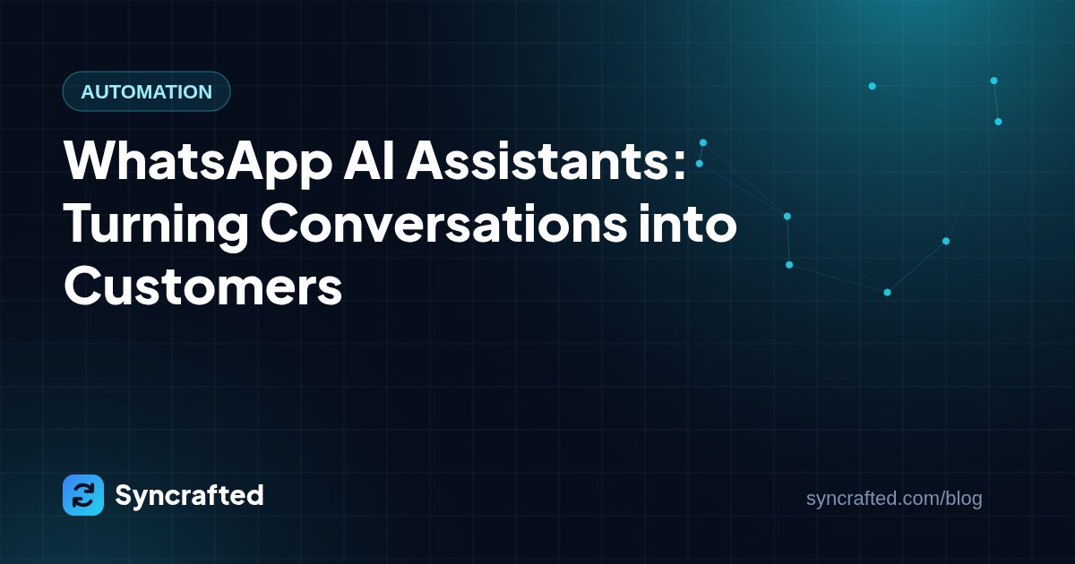 WhatsApp AI Assistants: Turning Conversations into Customers WhatsApp AI Assistants: Turning Conversations into Customers